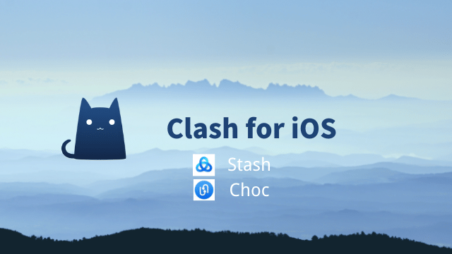 Clash 有 iOS 版本吗？两款 Clash for iOS 软件分享：Stash 和 Choc 哪个好？ - Clash.lat
